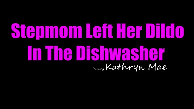 Preview of MomsTeachSex Kathryn Mae Stepmom Left Her Dildo In The Dishwasher XXX